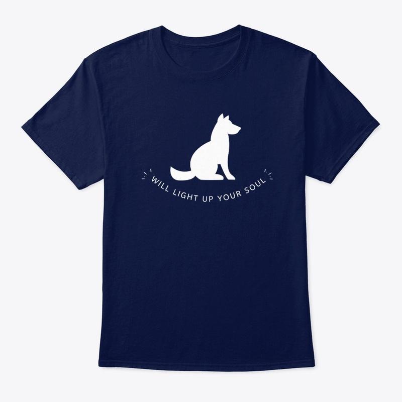 A Dog Will Light up Your Soul T-shirt