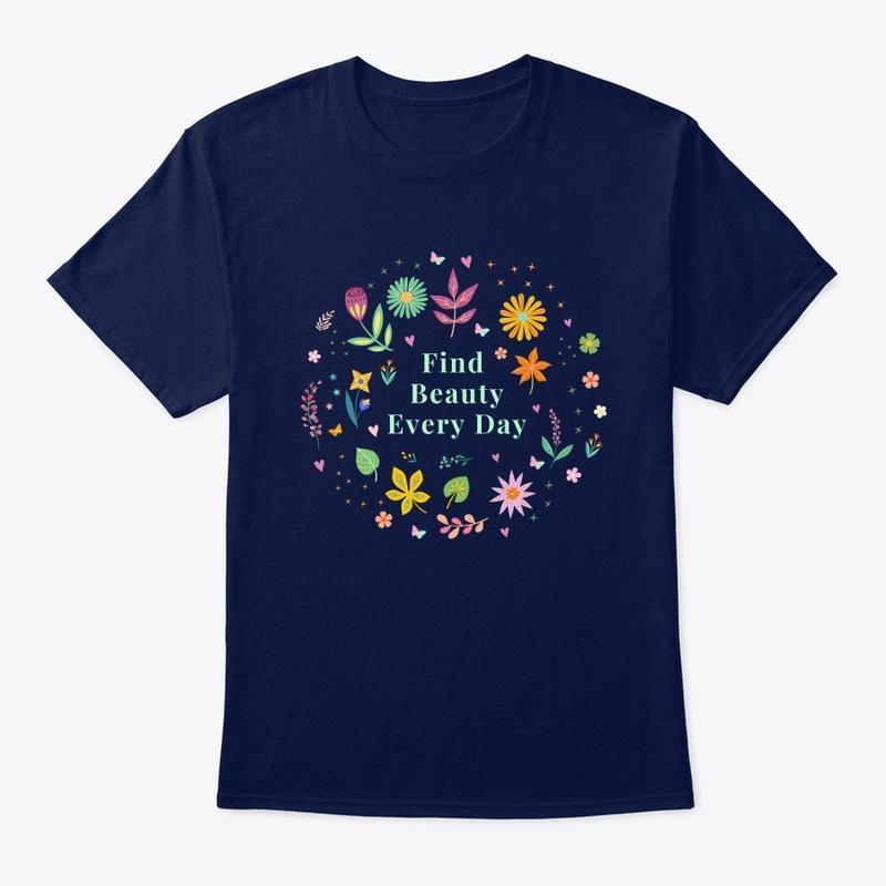 Find Beauty Every Day Floral Print